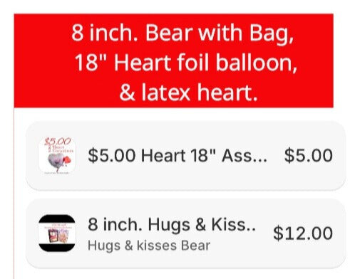 8 inch. Bear with Bag,        18" Heart foil Balloon & latex heart.